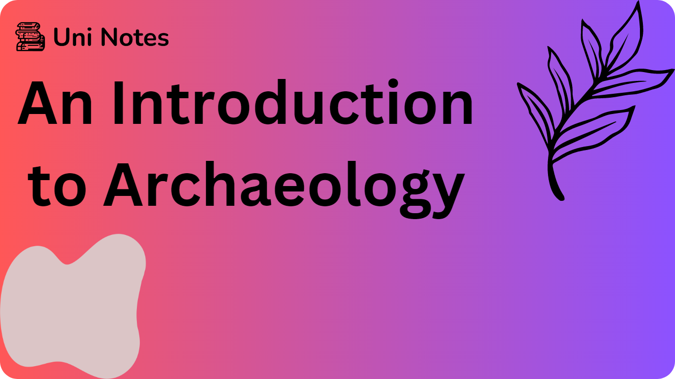 An Introduction To Archaeology | Uni Notes