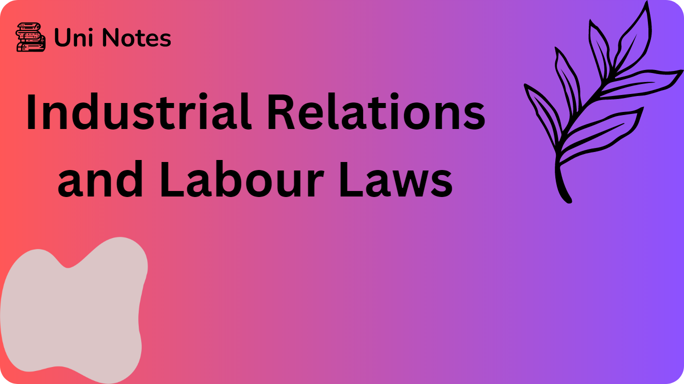 Industrial Relations And Labour Laws | Uni Notes