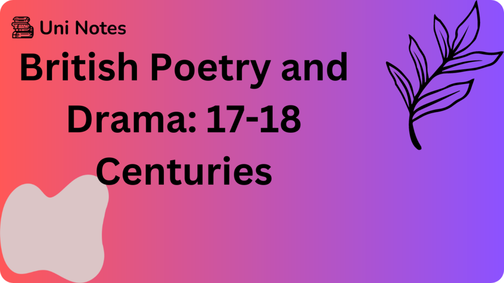 British Poetry And Drama 17-18 Centuries | Uni Notes