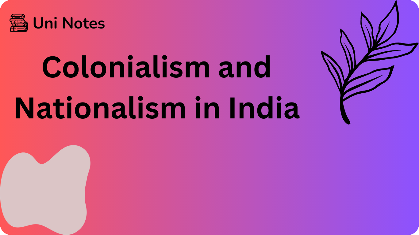 Colonialism And Nationalism In India | Uni Notes