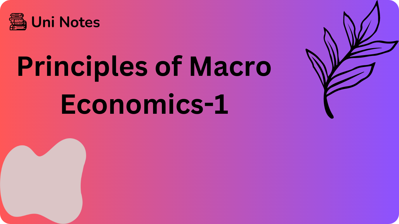 Principles Of Macro Economics-1 | Uni Notes