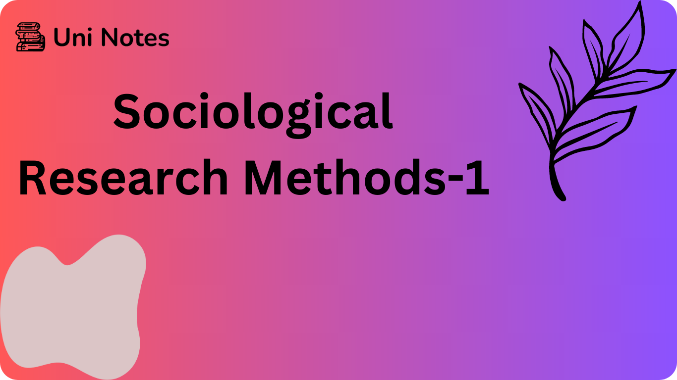 Sociological Research Methods-1 | Uni Notes