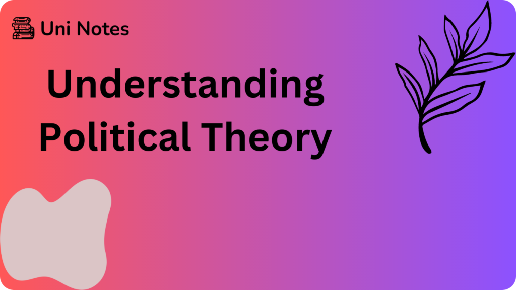 Understanding Political Theory | Uni Notes